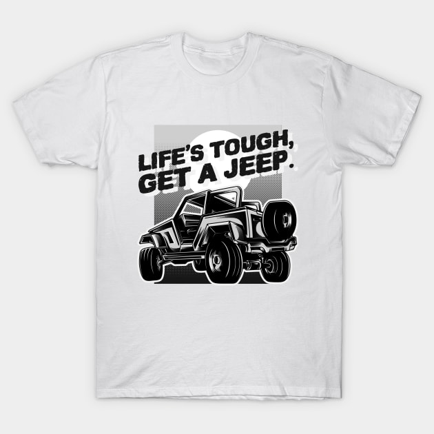 Life's tough, get a jeep. T-Shirt by mksjr